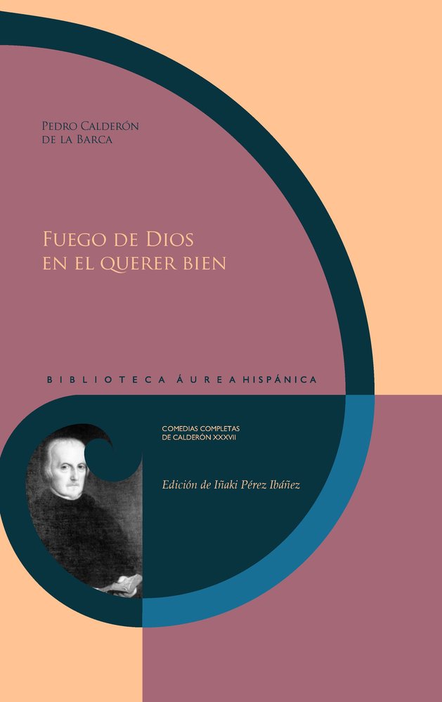 FUEGO DE DIOS EN EL QUERER BIEN, de CALDERON DE LA BARCA, PEDRO | portada del libro