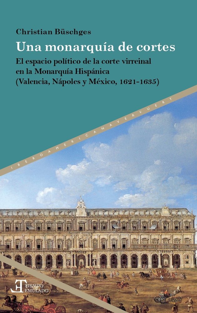 UNA MONARQUIA DE CORTES, de BUSCHGES, CHRISTIAN | portada del libro