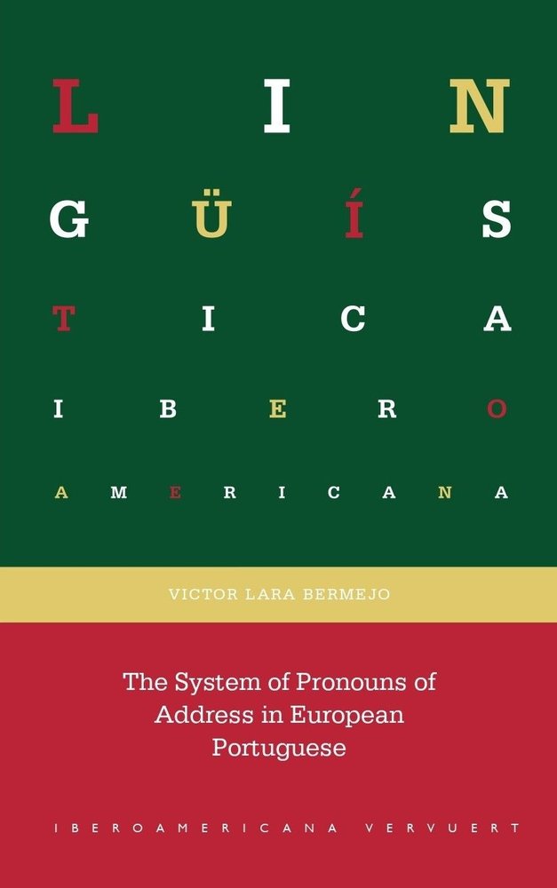 THE SYSTEM OF PRONOUNS OF ADDRESS IN EUROPEAN PORTUGUESE, de VICTOR LARA BERMEJO | portada del libro
