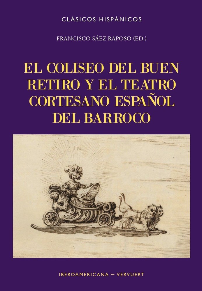 EL COLISEO DEL BUEN RETIRO Y EL TEATRO CORTESANO ESPAÑOL BA, de FRANCISCO SAEZ RAPOSO | portada del libro