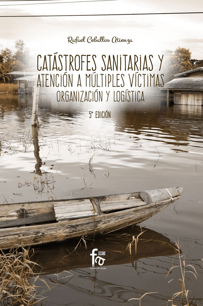 CATÁSTROFES SANITARIAS Y ATENCIÓN A MÚLTIPLES VICTIMAS, ORGANIZACIÓN Y LOGISTICA, de CEBALLOS ATIENZA, RAFAEL | portada del l