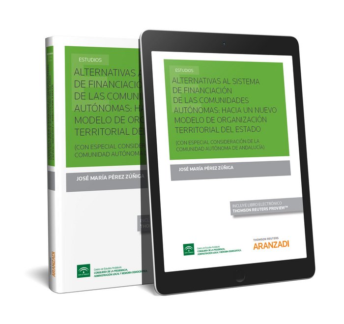 Alternativas al sistema de financiación en las comunidades autónomas: hacia un nuevo modelo de organ, de Pérez Zúñiga, José M