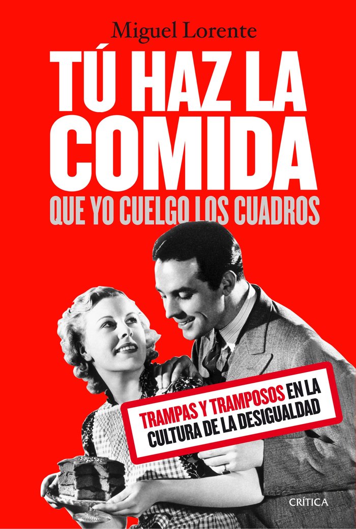 Tú haz la comida que yo cuelgo los cuadros, de Lorente Acosta, Miguel | portada del libro