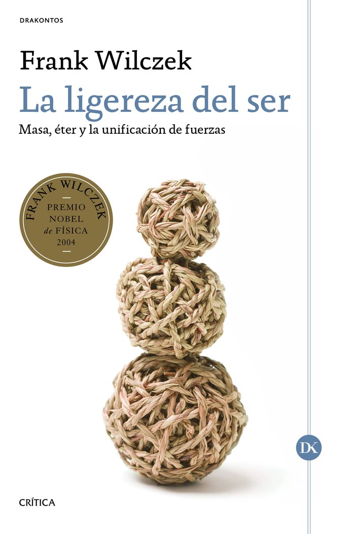 La ligereza del ser, de Wilczek, Frank | portada del libro
