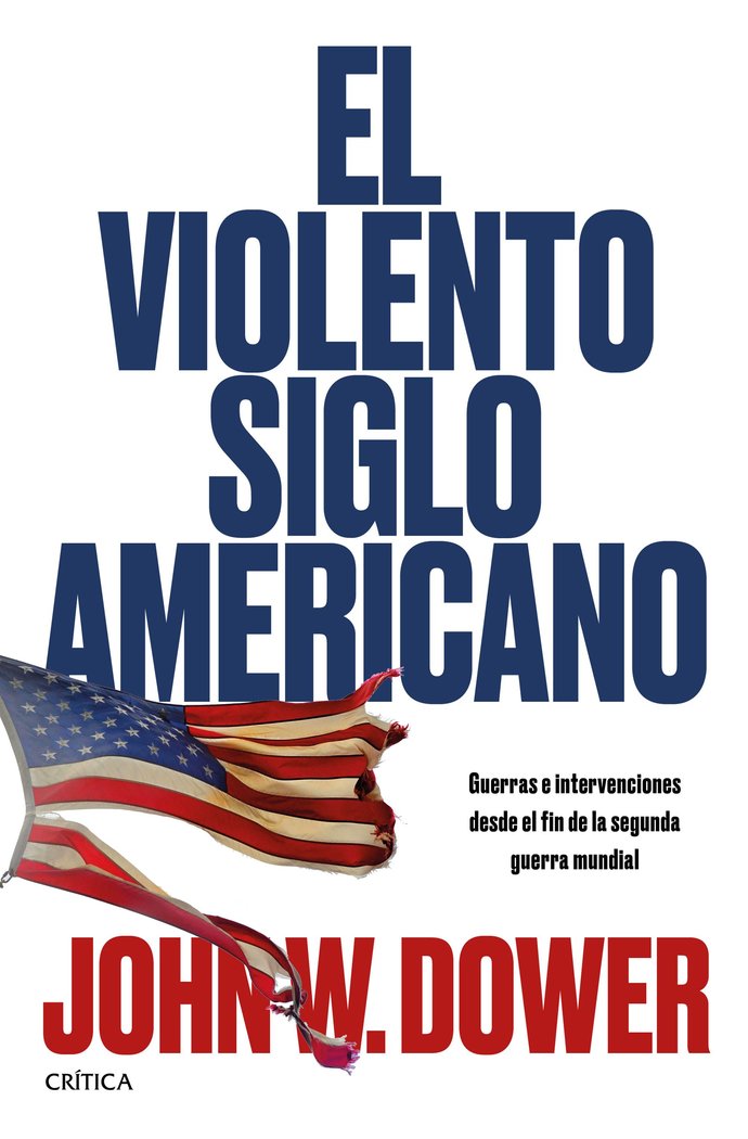 El violento siglo americano, de Dower, John W. | portada del libro
