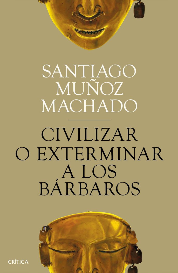 Civilizar o exterminar a los bárbaros, de Muñoz Machado, Santiago | portada del libro