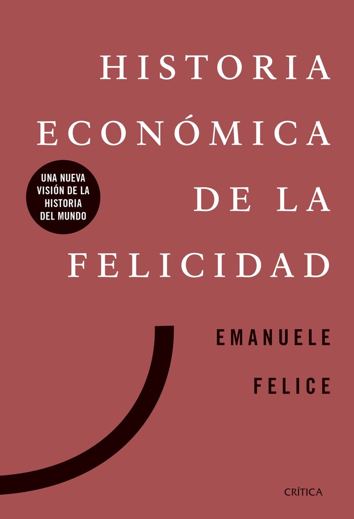 Historia económica de la felicidad, de Felice, Emanuele | portada del libro