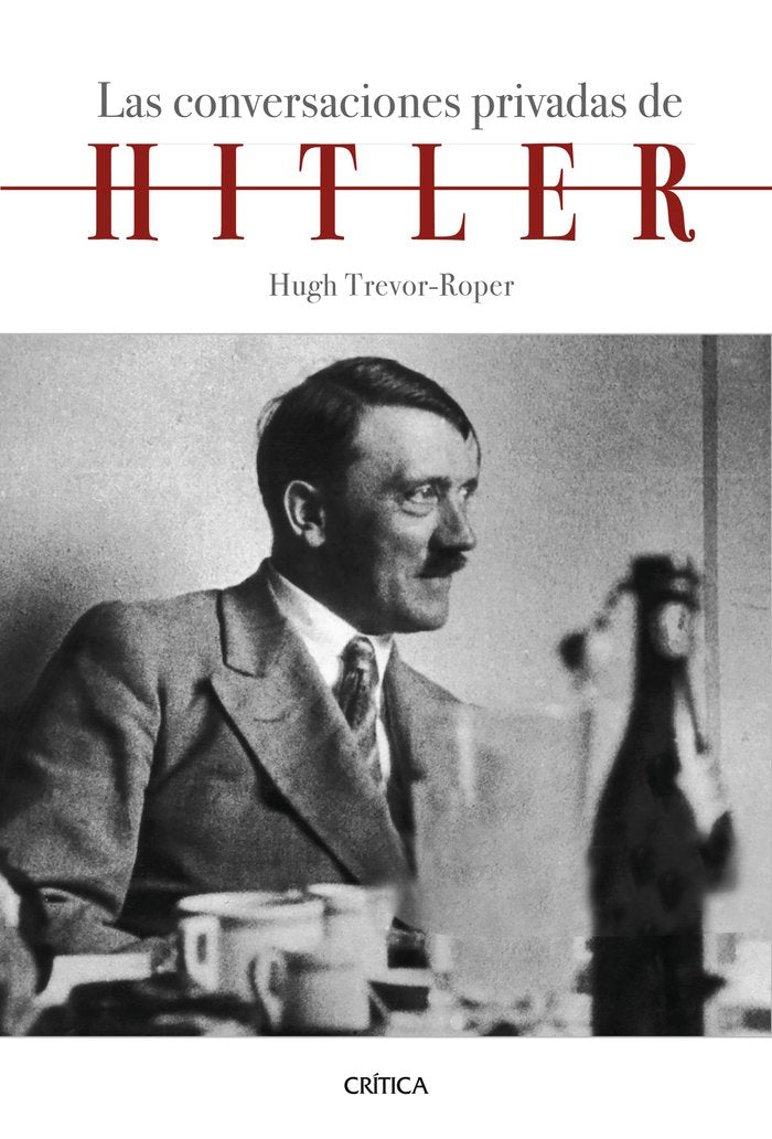 Las conversaciones privadas de Hitler, de HUGH TREVOR ROPER | portada del libro