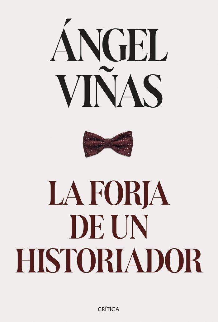 LA FORJA DE UN HISTORIADOR, de ANGEL VIÑAS | portada del libro