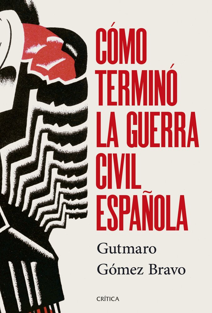 COMO TERMINO LA GUERRA CIVIL ESPAÑOLA, de GUTMARO GOMEZ BRAVO | portada del libro