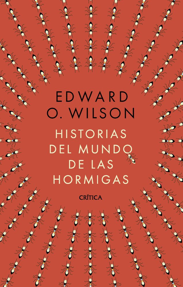 HISTORIA DEL MUNDO DE LAS HORMIGAS, de EDWARD O WILSON | portada del libro