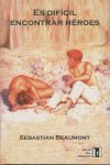 ES DIFICIL ENCONTRAR HEROES, de Beaumont | portada del libro