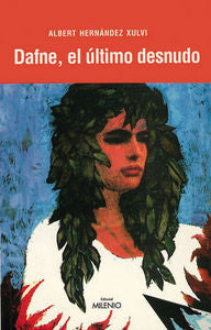 Dafne, el último desnudo, de Hernández Xulvi, Albert | portada del libro