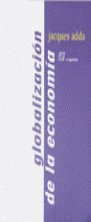 LA GLOBALIZACION DE LA ECONOMIA, de JACQUES ADDA | portada del libro