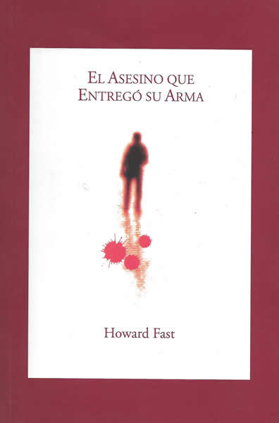 El asesino que entregó su arma, de Fast, Howard | portada del libro