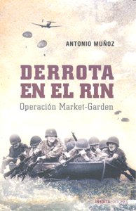 DERROTA EN EL RIN OPERACION MARKET GARDEN, de MUÑOZ | portada del libro