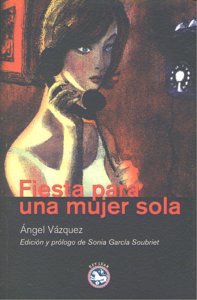 Fiesta para una mujer sola, de Vázquez [Molina], Ángel | portada del libro