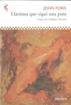 LLASTIMA QUE SIGUI UNA PUTA, de JOHN FORD | portada del libro