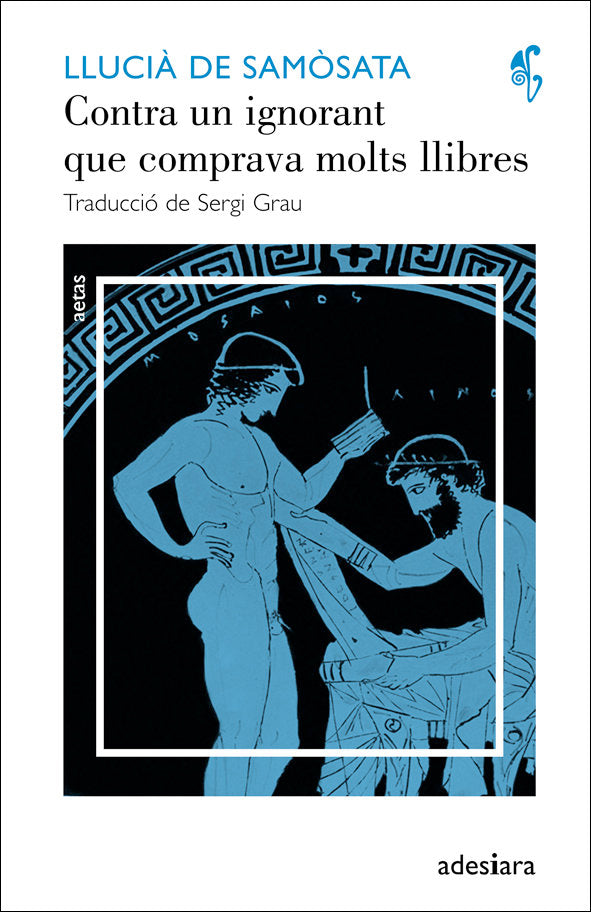 Contra un ignorant que comprava molts llibres / Un intel·lectual sense cultura, de de Samòsata, Llucià | portada del libro