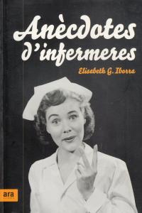 Anècdotes d'infermeres, de GARCIA IBORRA | portada del libro