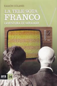 La tele sota Franco, de Solanes Pinyol | portada del libro