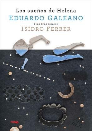 sueños de Helena, Los, de Galeano, Eduardo | portada del libro