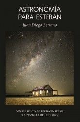 Astronomía para Esteban, de Serrano Reyes, Juan Diego | portada del libro