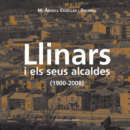 Llinars i els seus alcaldes (1900-2008), de Casellas Dalmau, Maria Àngels | portada del libro