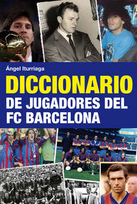 Diccionario de jugadores del FC Barcelona, de Iturriaga Barco, Ángel | portada del libro