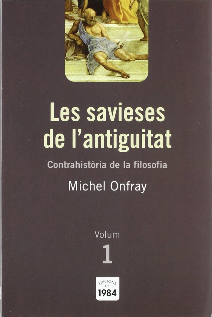 Les savieses de l'antiguitat (Contrahistòria de la filosofia, 1), de Onfray, Michel | portada del libro