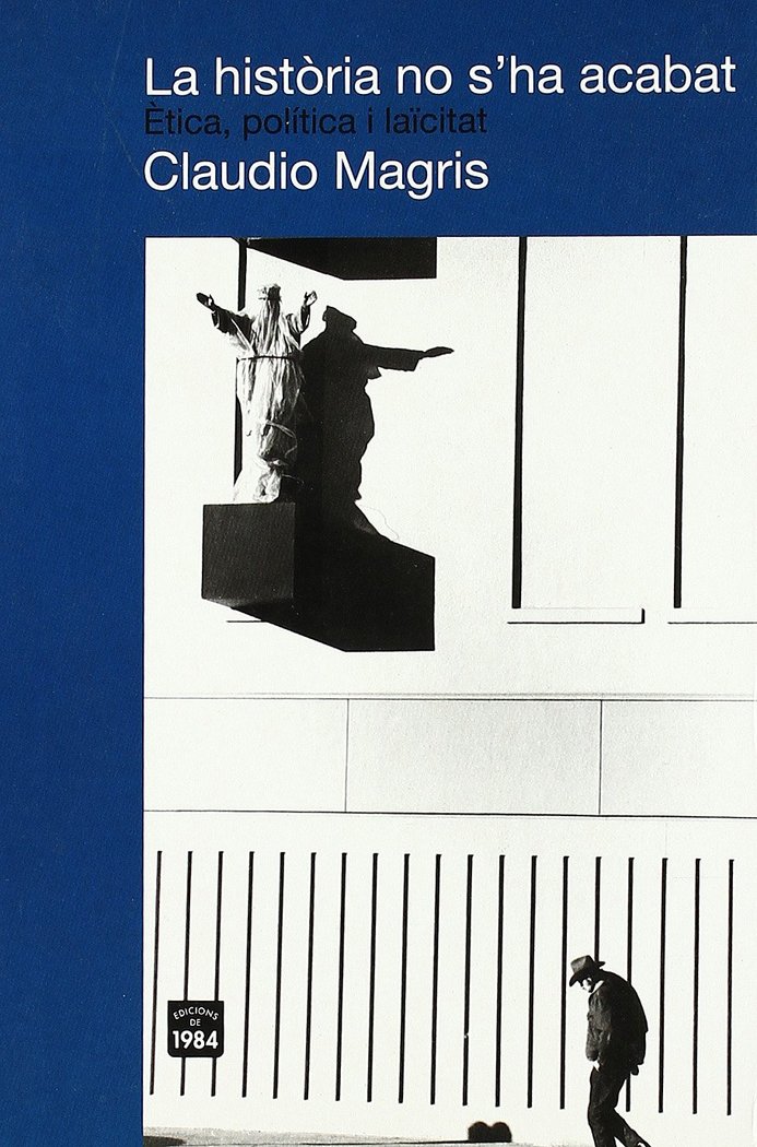 La història no s'ha acabat. Ètica, política i laïcitat, de Magris, Claudio | portada del libro