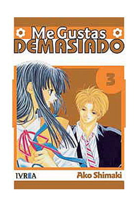 ME GUSTAS DEMASIADO 03 (COMIC), de SHIMAKI, AKO | portada del libro
