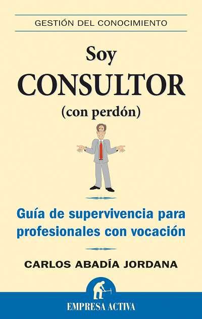 Soy consultor (con perdón), de Abadía Jordana, Carlos | portada del libro