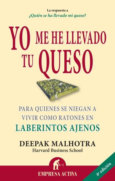 Yo me he llevado tu queso, de Malhotra, Deepak | portada del libro
