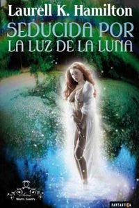 Seducida por la luz de la luna, de Laurell K.Hamilton | portada del libro