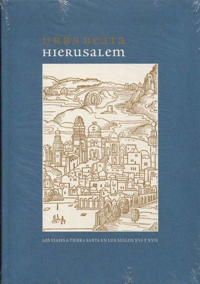 Urbs beata Hierusalem. Los viajes a Tierra Santa en los siglos XVI-XVII, de VV.AA. | portada del libro