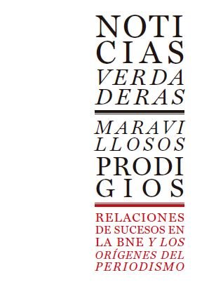 NOTICIAS VERDADERAS MARAVILLOSOS PRODIGIOS, de CARO MARTIN, ADELAIDA | portada del libro