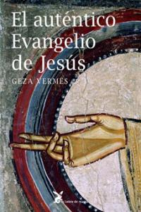 El auténtico Evangelio de Jesús, de VERMES, GEZA | portada del libro