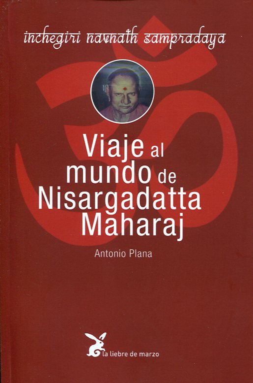VIAJE AL MUNDO DE NISARGADATTA MAHARAJ, de ANTONIO PLANA | portada del libro