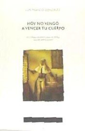 HOY NO VENGO A VENCER TU CUERPO, de GONZALEZ | portada del libro
