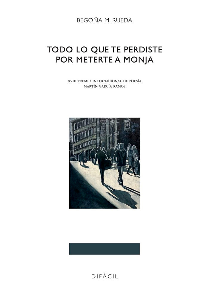 TODO LO QUE TE PERDISTE POR METERTE MONJA, de , MORENO RUEDA, BEGOÑA | portada del libro