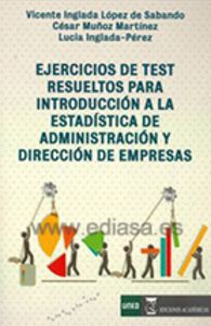 Ejercicios de test resueltos para introducción a la estadística de administración y dirección de emp, de Inglada López de Sab