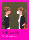 La vida moderna, de Labanda, Jordi | portada del libro