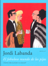 El fabuloso mundo de los pijos, de Labanda, Jordi | portada del libro