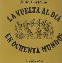 La Vuelta al día en 80 mundos, de Cortázar, Julio | portada del libro
