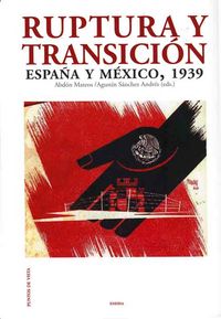 Ruptura y transición, España Mexico 1939, de Mateos, Abdón | portada del libro
