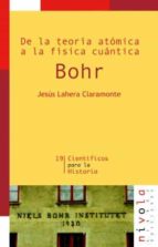 De la teoría atómica a la física cuántica. BOHR, de Jesús Lahera Claramonte | portada del libro