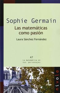 SOPHIE GERMAIN. Las matemáticas como pasión, de Sánchez Fernández, Laura | portada del libro