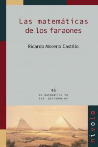Las matemáticas de los faraones, de Moreno Castillo, Ricardo | portada del libro