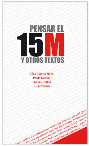 PENSAR EL 15M Y OTROS TEXTOS, de RODRIGO MORA, FELIX | portada del libro